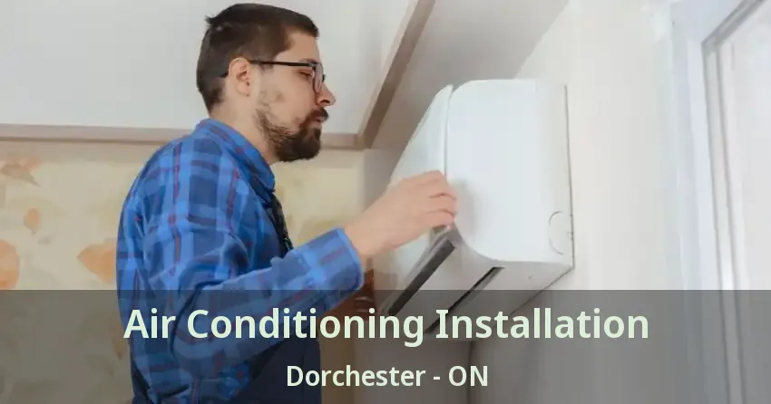 Air Conditioning Installation Dorchester - ON