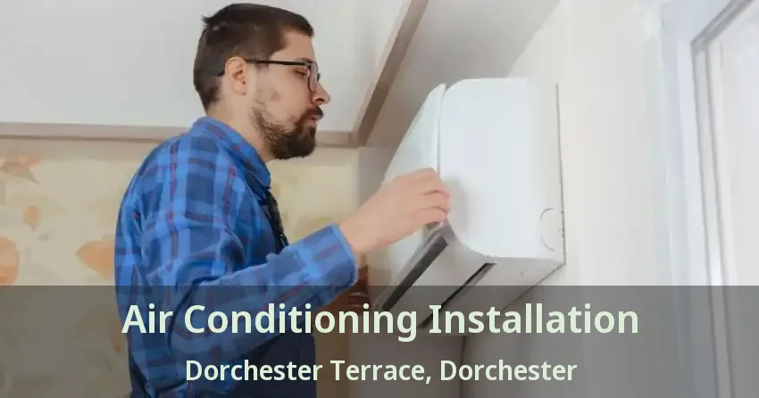 Air Conditioning Installation Dorchester Terrace, Dorchester - ON