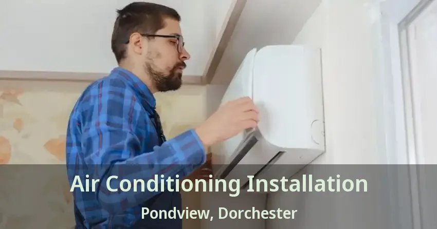 Air Conditioning Installation Pondview, Dorchester - ON