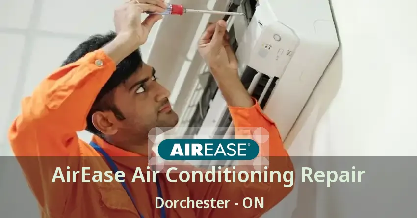 AirEase Air Conditioning Repair Dorchester - ON