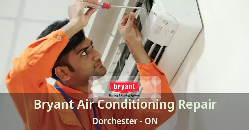 Bryant Air Conditioning Repair Dorchester - ON