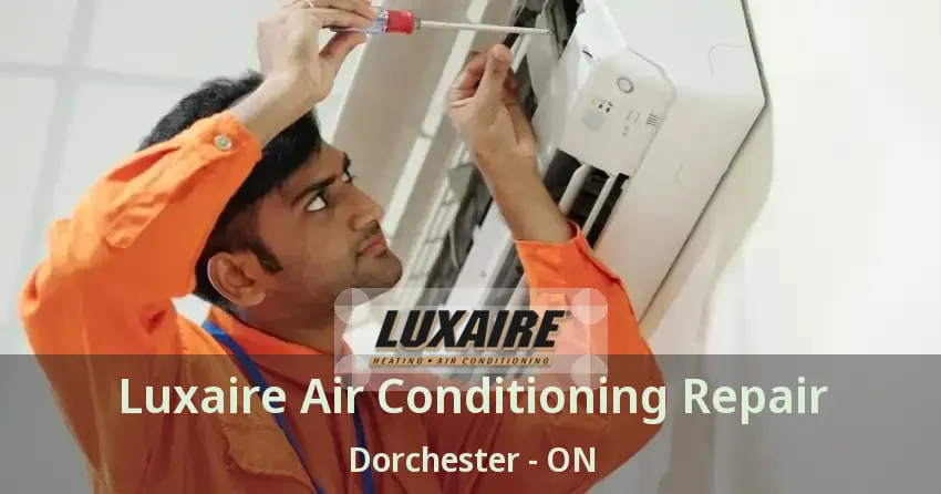 Luxaire Air Conditioning Repair Dorchester - ON