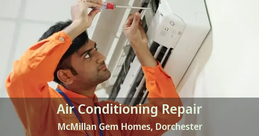 Air Conditioning Repair McMillan Gem Homes, Dorchester - ON
