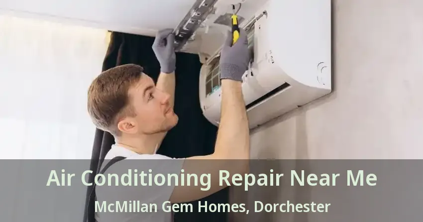 Air Conditioning Repair Near Me McMillan Gem Homes, Dorchester - ON