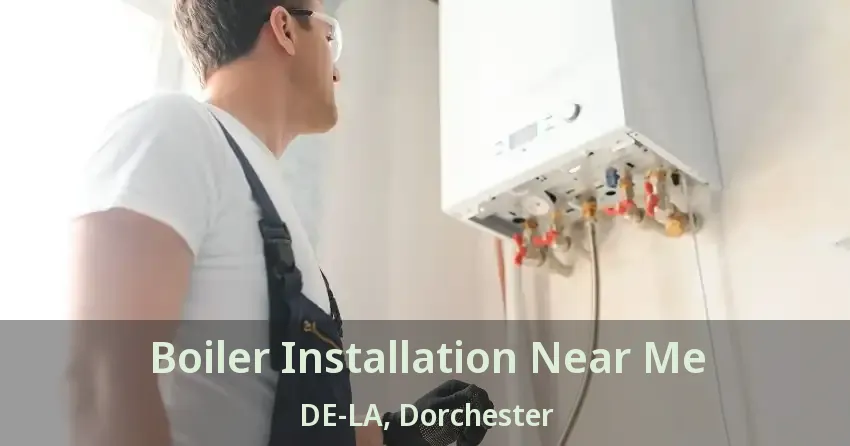 Boiler Installation Near Me DE-LA, Dorchester - ON