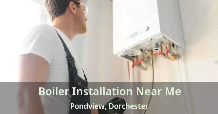 Boiler Installation Near Me Pondview, Dorchester - ON