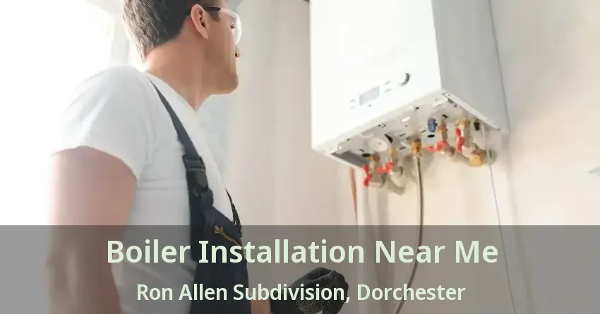 Boiler Installation Near Me Ron Allen Subdivision, Dorchester - ON