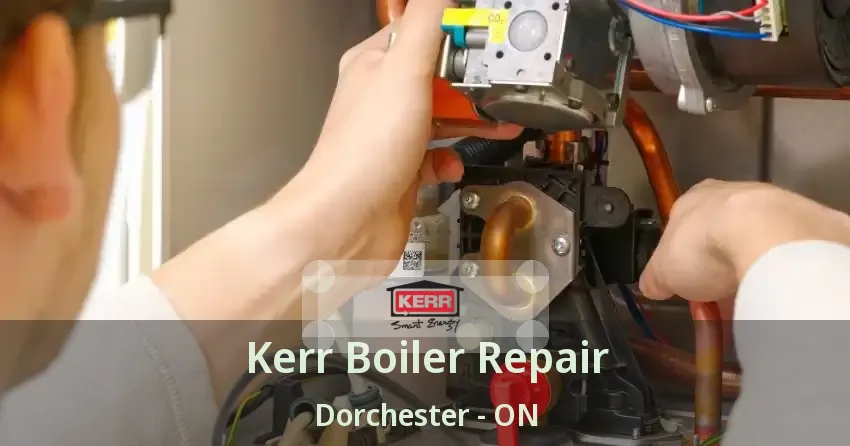 Kerr Boiler Repair Dorchester - ON