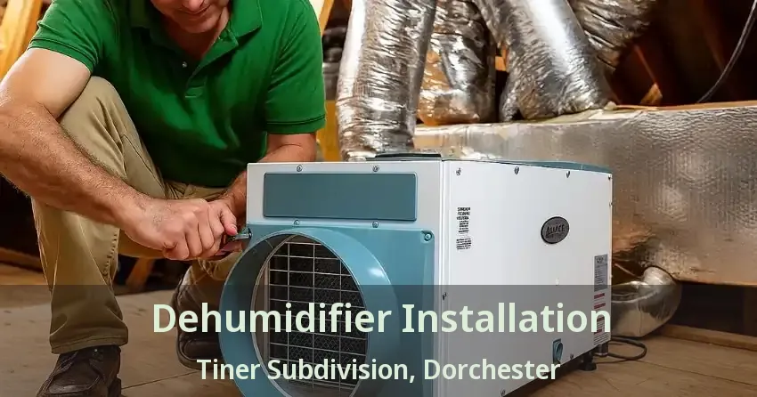 Dehumidifier Installation Tiner Subdivision, Dorchester - ON
