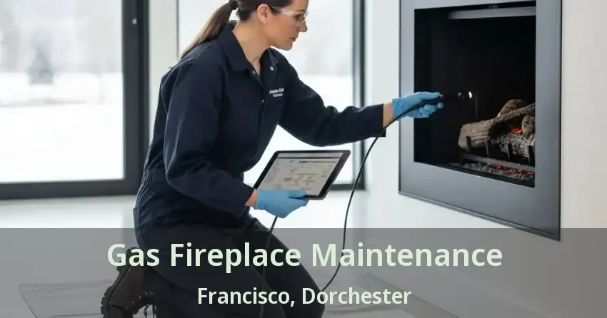 Gas Fireplace Maintenance Francisco, Dorchester - ON