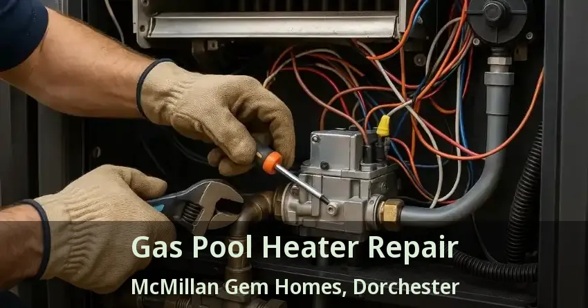 Gas Pool Heater Repair McMillan Gem Homes, Dorchester - ON