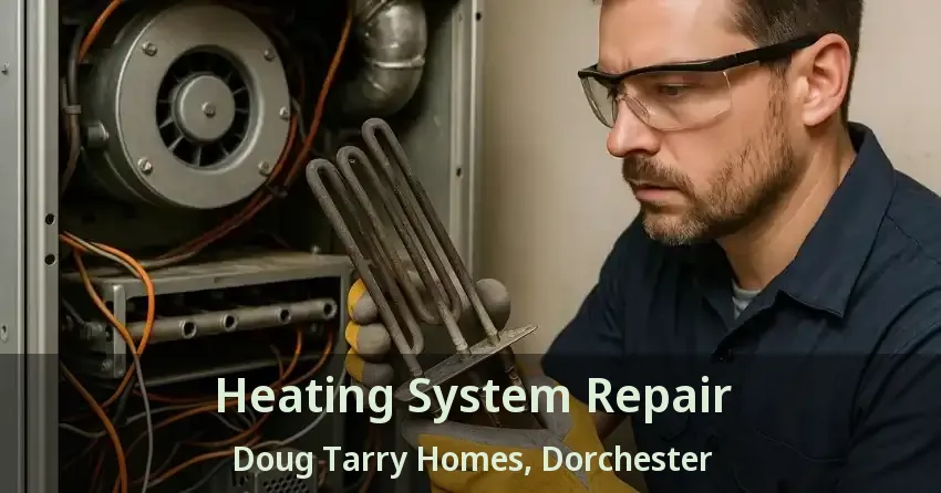 Heating System Repair Doug Tarry Homes, Dorchester - ON