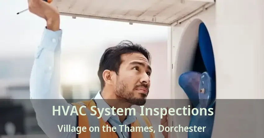 HVAC System Inspections Village on the Thames, Dorchester - ON