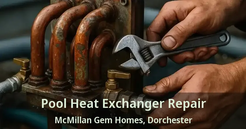 Pool Heat Exchanger Repair McMillan Gem Homes, Dorchester - ON