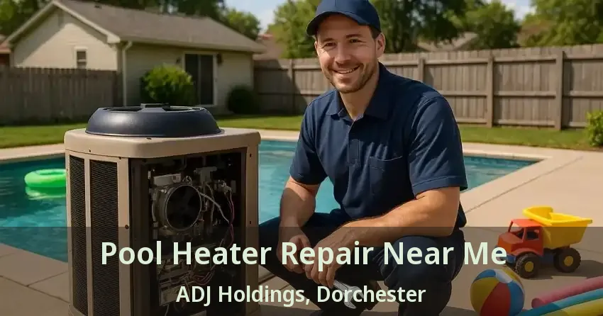 Pool Heater Repair Near Me ADJ Holdings, Dorchester - ON