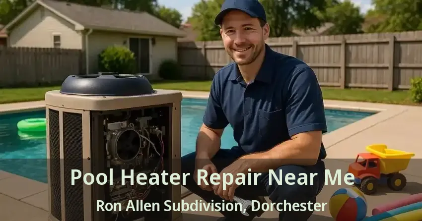 Pool Heater Repair Near Me Ron Allen Subdivision, Dorchester - ON