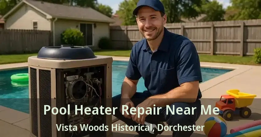 Pool Heater Repair Near Me Vista Woods Historical, Dorchester - ON
