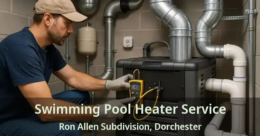 Swimming Pool Heater Service Ron Allen Subdivision, Dorchester - ON